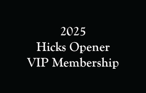 2025 VIP Hicks Openers Membership